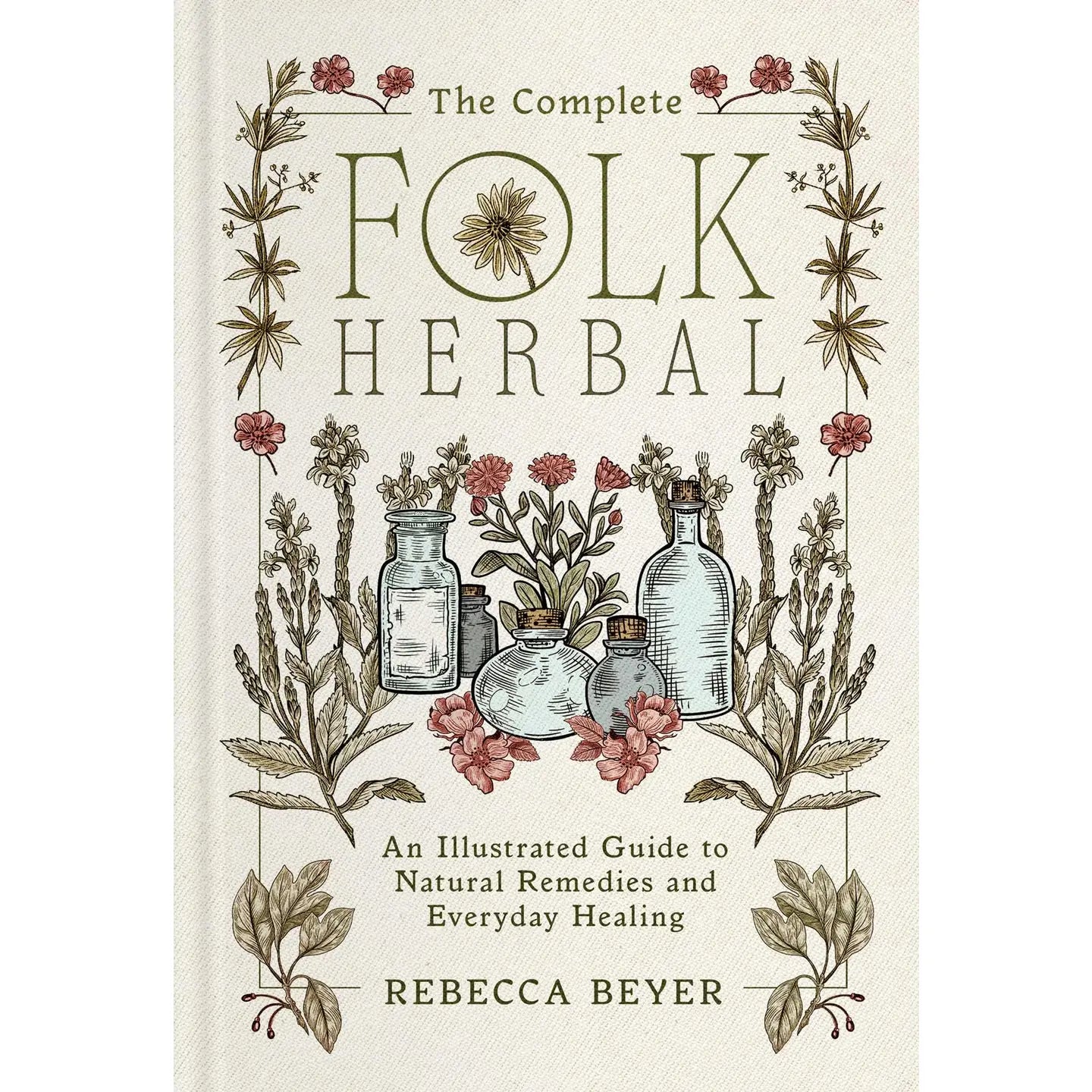 Complete Folk Herbal Book By Rebecca Beyer