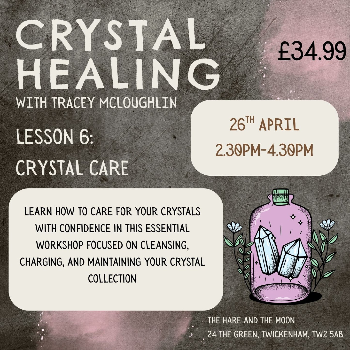 LESSON 6 - Caring for your Crystals - 26TH APRIL