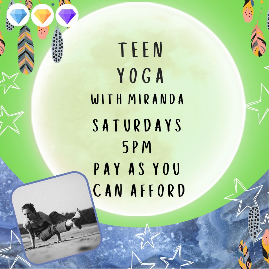 Teen Yoga with Miranda - 5pm Saturdays - Pay as you can Afford