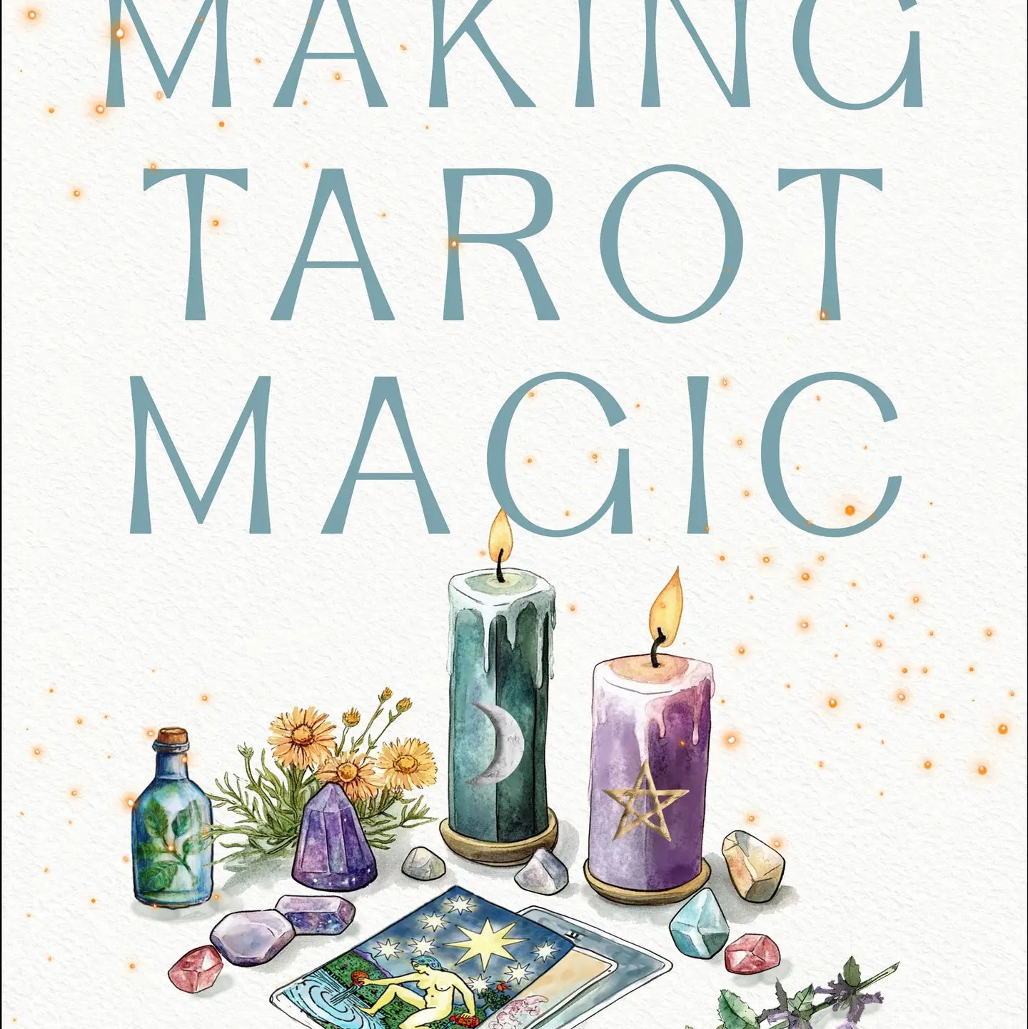 Making Tarot Magic: Rituals & Remedies Book