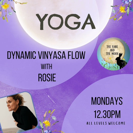 Dynamic Flow Vinyasa Yoga with Rosie - Mondays - 12.30pm