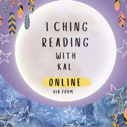Online I Ching / Book of Changes Oracle Readings with Kal- Approx 30 mins