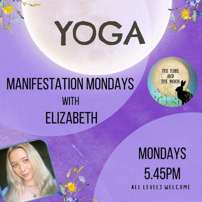 Manifestation Monday: Intention Setting Yoga Flow with Elizabeth - Mondays - 5.45pm