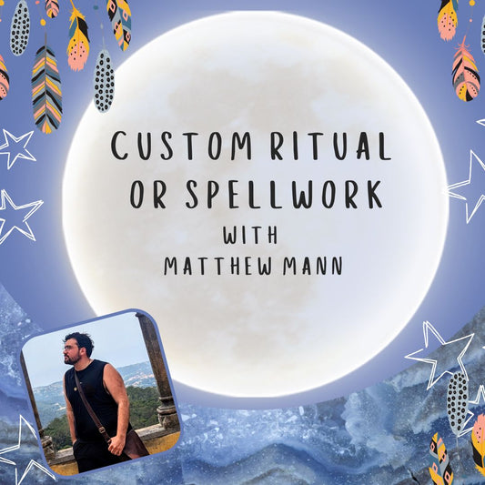 Custom Ritual or Spellwork with Matthew Mann