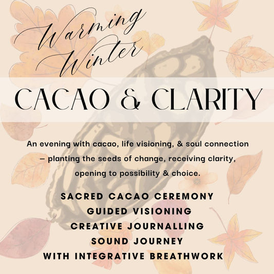 CACAO & CLARITY— Seeds of Change— Cacao & Rose Ceremony & Life Visioning