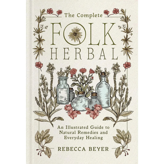 Complete Folk Herbal Book By Rebecca Beyer