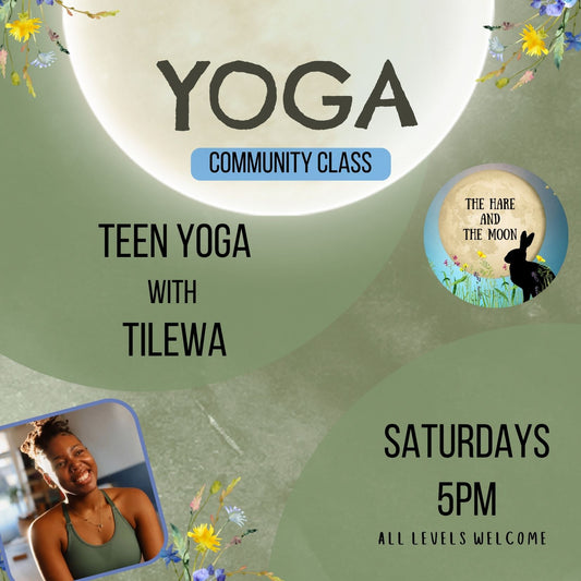 Teen Yoga with Tilewa - 5pm Saturdays - Pay as you can Afford