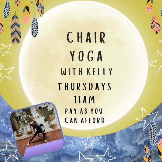 Chair Yoga with Kelly - Thursdays - 11am - PAY AS YOU CAN AFFORD