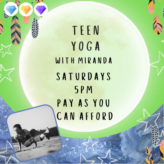 Teen Yoga with Miranda - 5pm Saturdays - Pay as you can Afford