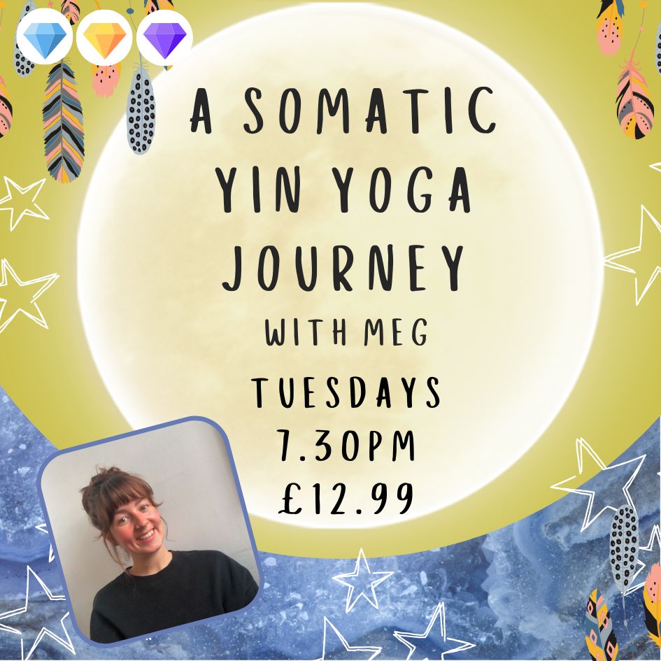 A Somatic Yin Yoga Journey with Meg - Tuesdays- 7.30PM - £12.99 Per class