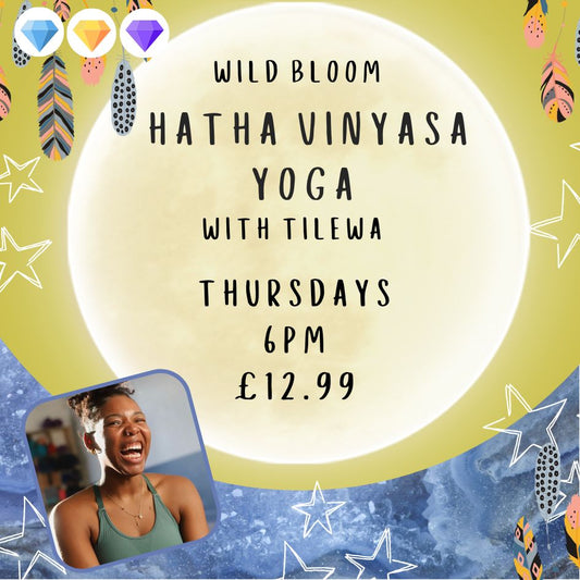 Wild Bloom Hatha Vinyasa Yoga with Tilwa - 6pm Thursdays - £12.99 per class