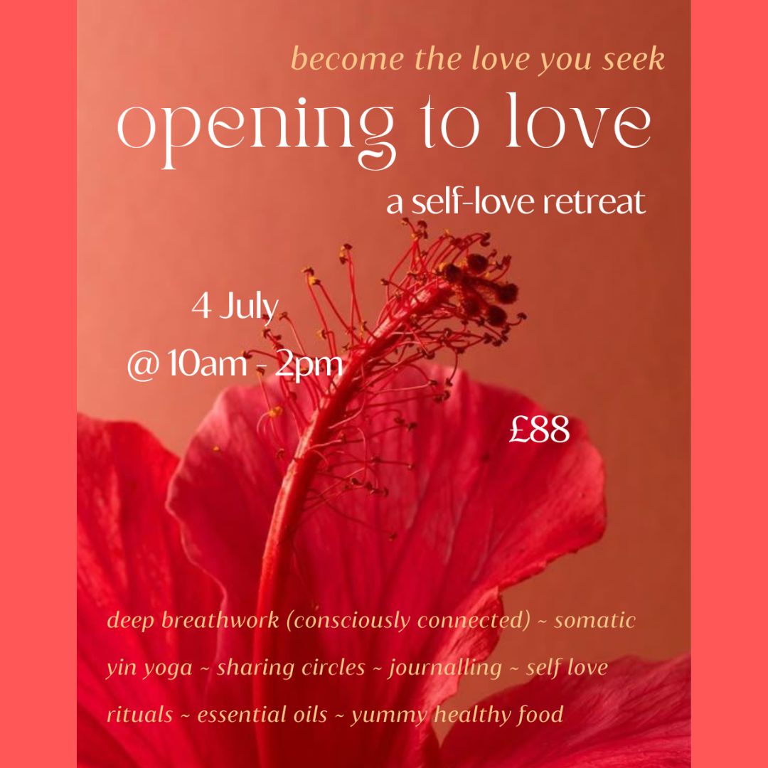 SELF LOVE RETREAT - Opening to Love - 4th July