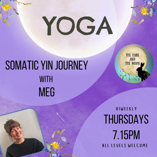 A Somatic Yin Yoga Journey with Meg - Biweekly Thursdays- 7.15pm