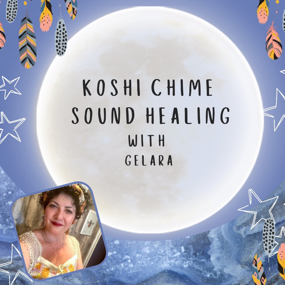 Koshi Chime Sound Healing with Gelara