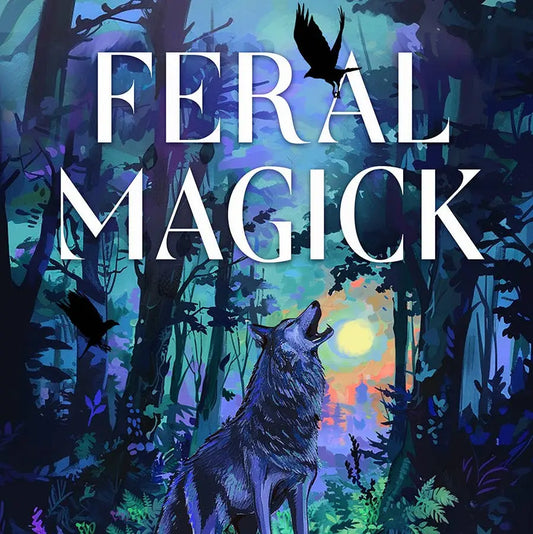 Feral Magick: Unleash Your Inner Animal Self Book