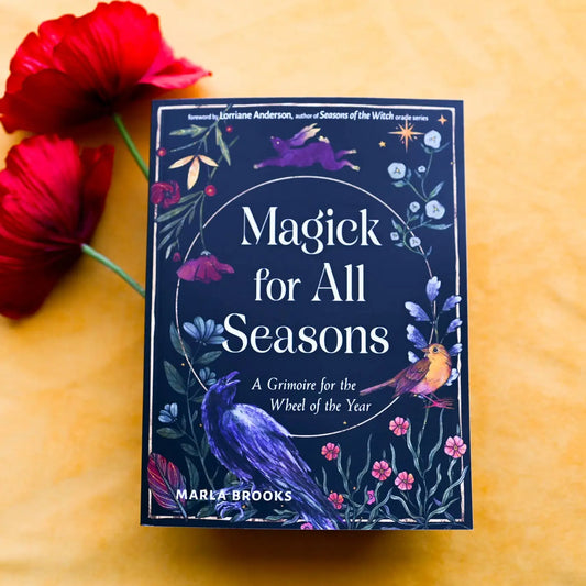 Magick For All Seasons: A Grimoire For the Wheel of the Year Book
