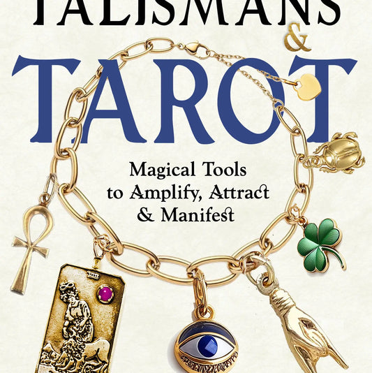Talismans & Tarot: Magic To Amplify, Attract & Manifest Book