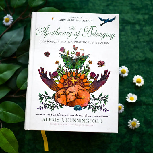 The Apothecary of Belonging: Seasonal Rituals & Herbalism Book