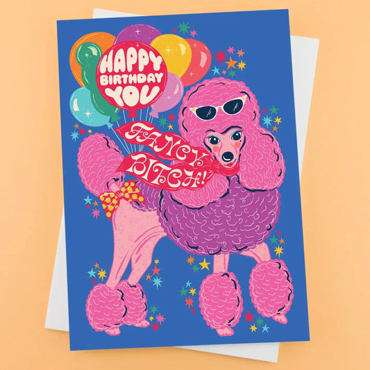 Stop the Clock Design Cards Happy Birthday You Fancy Bitch Birthday Card - Poodle Greeting - GC-POODLE