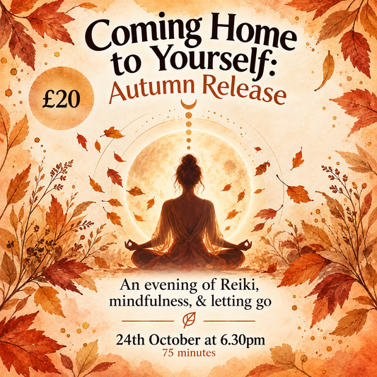 Coming Home to Yourself - Mindful Reiki Circle - Autumn Special - 24th October