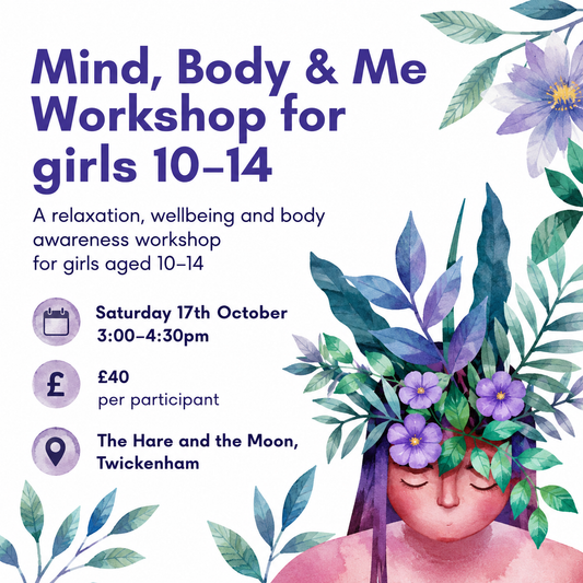 Mind, Body & Me Workshop for girls 10-14 - 17th October